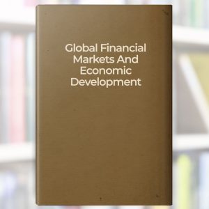 Global Financial Markets and Economic Development